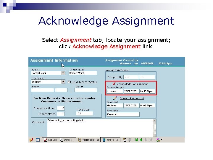 Acknowledge Assignment Select Assignment tab; locate your assignment; click Acknowledge Assignment link. 