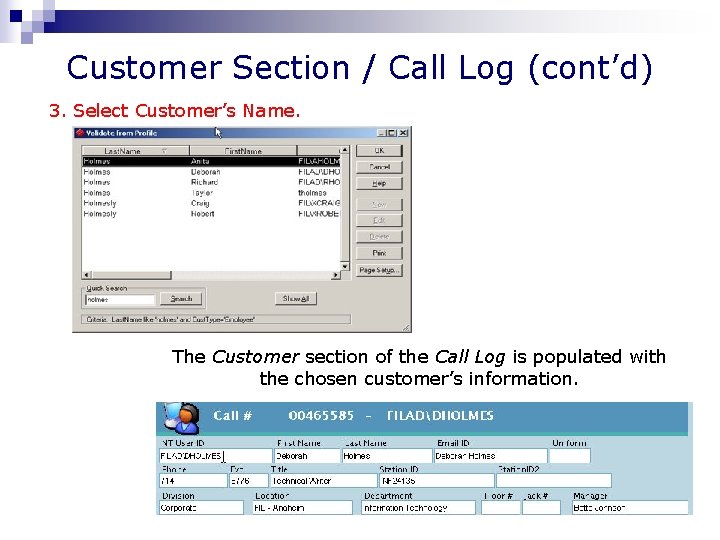 Customer Section / Call Log (cont’d) 3. Select Customer’s Name. The Customer section of