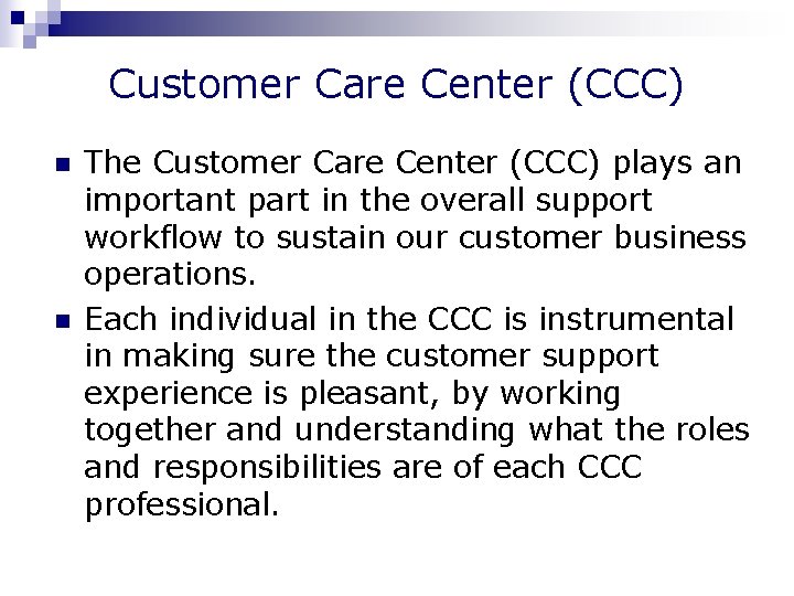 Customer Care Center (CCC) n n The Customer Care Center (CCC) plays an important