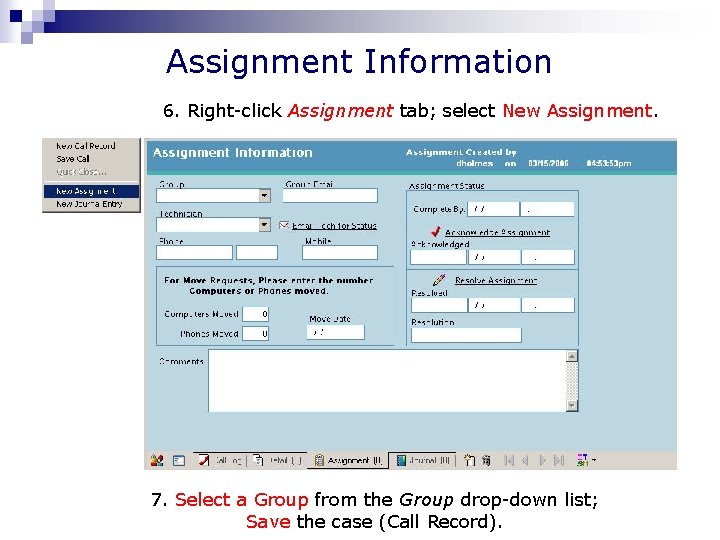 Assignment Information 6. Right-click Assignment tab; select New Assignment. 7. Select a Group from