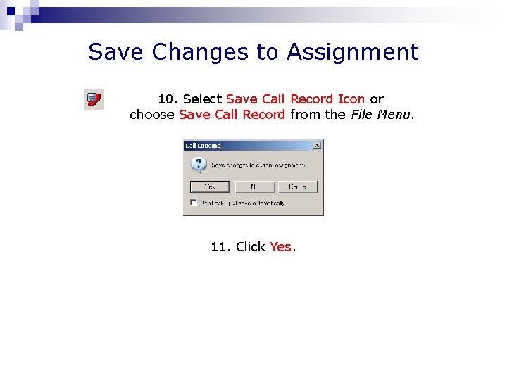 Save Changes to Assignment 10. Select Save Call Record Icon or choose Save Call