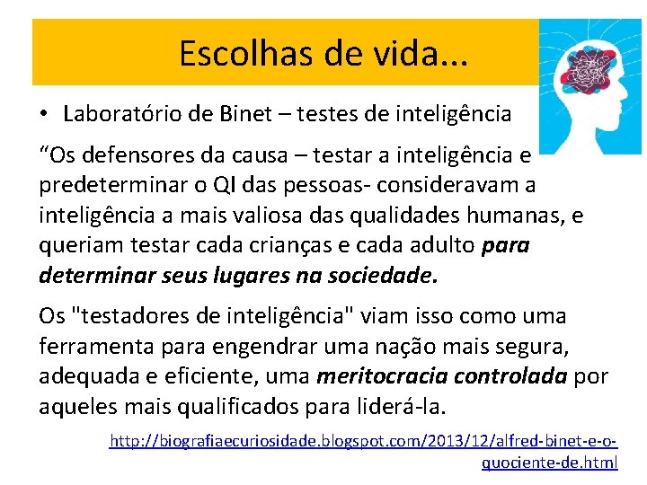 Escolhas de vida. . . • Laboratório de Binet – testes de inteligência “Os