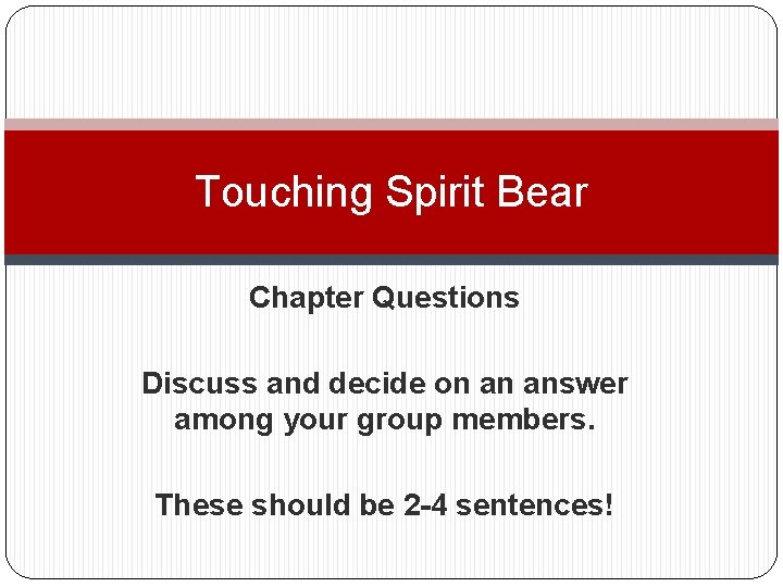 Touching Spirit Bear Chapter Questions Discuss and decide on an answer among your group