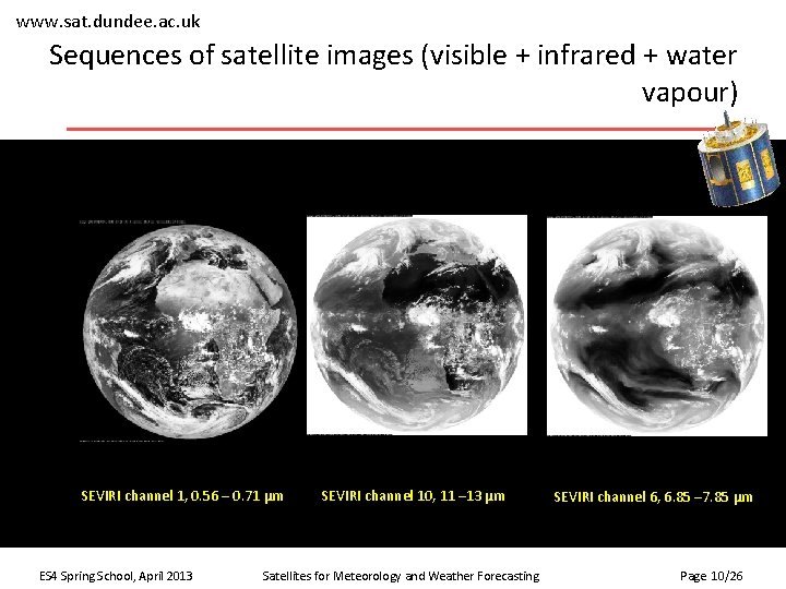 www. sat. dundee. ac. uk Sequences of satellite images (visible + infrared + water