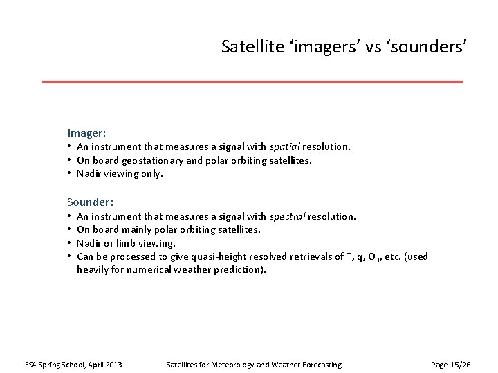 Satellite ‘imagers’ vs ‘sounders’ Imager: • An instrument that measures a signal with spatial