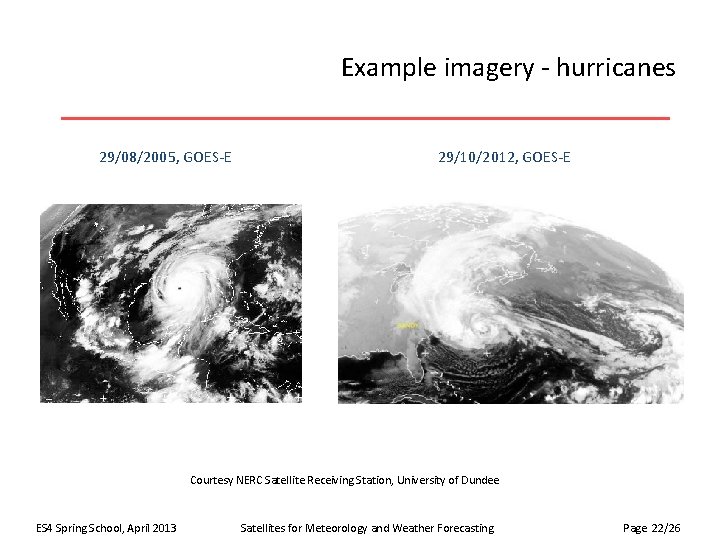 Example imagery - hurricanes 29/08/2005, GOES-E 29/10/2012, GOES-E Courtesy NERC Satellite Receiving Station, University