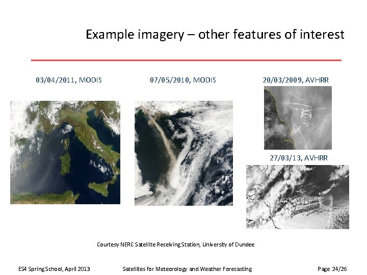 Example imagery – other features of interest 03/04/2011, MODIS 07/05/2010, MODIS 20/03/2009, AVHRR 27/03/13,