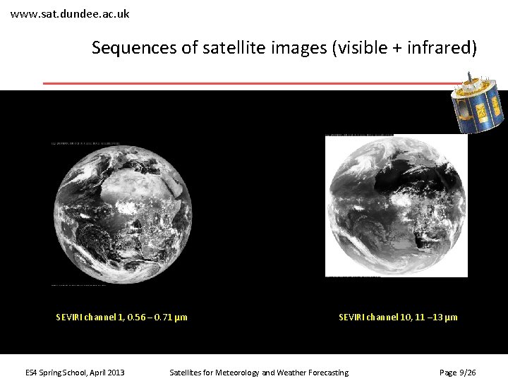 www. sat. dundee. ac. uk Sequences of satellite images (visible + infrared) SEVIRI channel