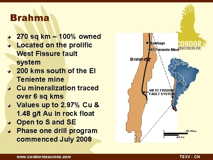 Brahma 270 sq km – 100% owned Located on the prolific West Fissure fault