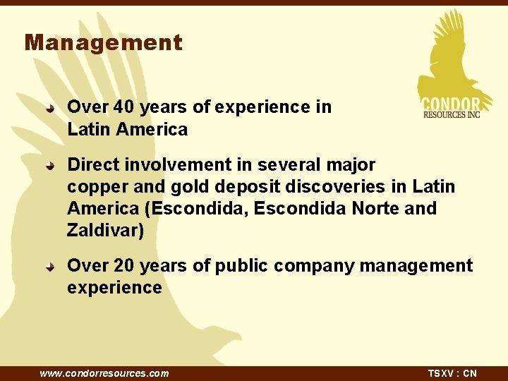 Management Over 40 years of experience in Latin America Direct involvement in several major