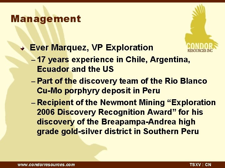 Management Ever Marquez, VP Exploration – 17 years experience in Chile, Argentina, Ecuador and