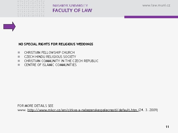 www. law. muni. cz NO SPECIAL RIGHTS FOR RELIGIOUS WEDDINGS n n CHRISTIAN FELLOWSHIP