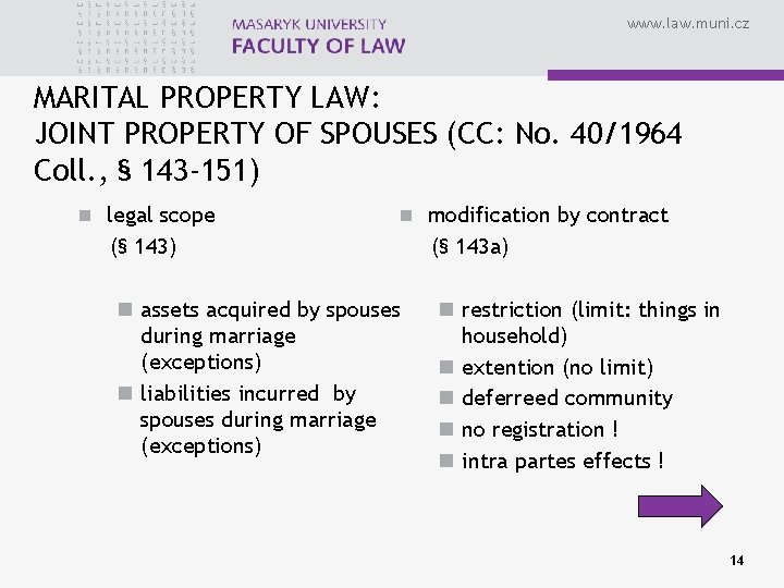 www. law. muni. cz MARITAL PROPERTY LAW: JOINT PROPERTY OF SPOUSES (CC: No. 40/1964