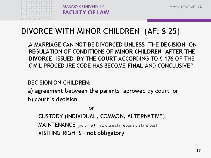 www. law. muni. cz DIVORCE WITH MINOR CHILDREN (AF: § 25) „A MARRIAGE CAN