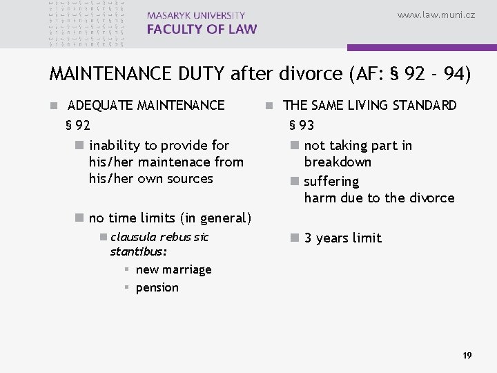 www. law. muni. cz MAINTENANCE DUTY after divorce (AF: § 92 - 94) n