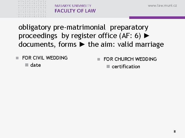 www. law. muni. cz obligatory pre-matrimonial preparatory proceedings by register office (AF: 6) ►