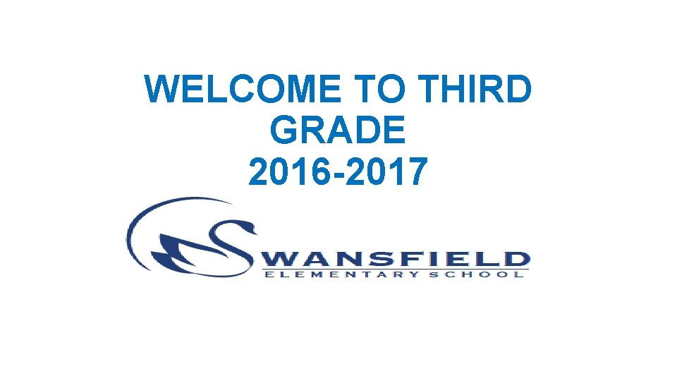 WELCOME TO THIRD GRADE 2016 -2017 