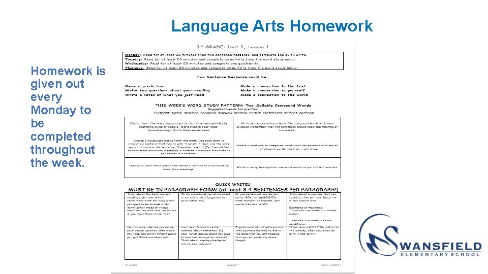 Language Arts Homework is given out every Monday to be completed throughout the week.
