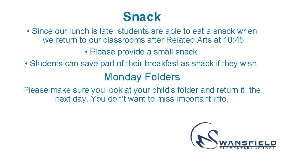 Snack • Since our lunch is late, students are able to eat a snack