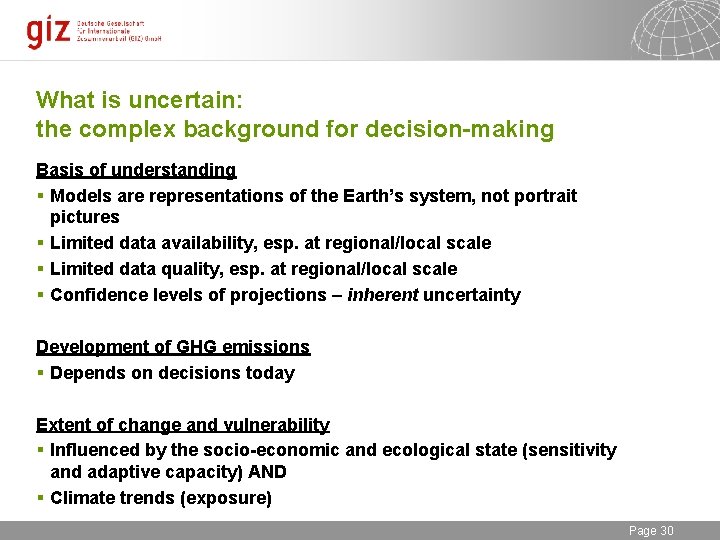 What is uncertain: the complex background for decision-making Basis of understanding § Models are