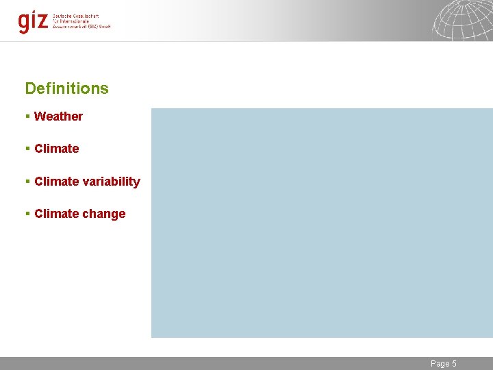 Definitions § Weather the state of the atmosphere at a given time with regard