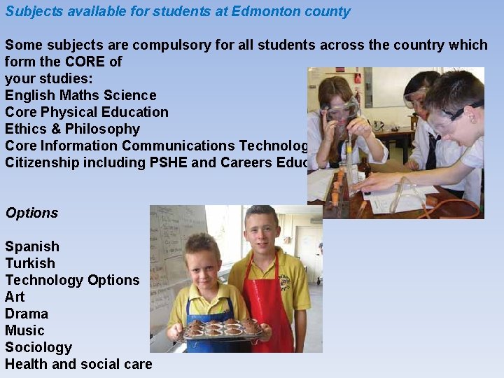 Subjects available for students at Edmonton county Some subjects are compulsory for all students