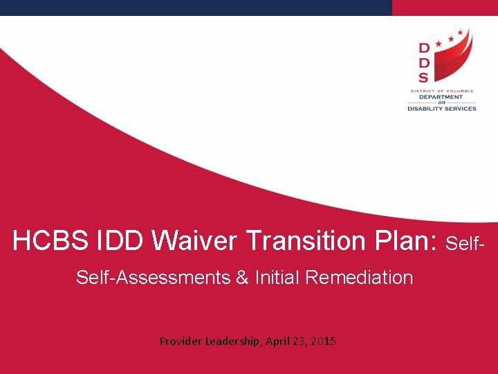  HCBS IDD Waiver Transition Plan: Self-Assessments & Initial Remediation Provider Leadership, April 23,