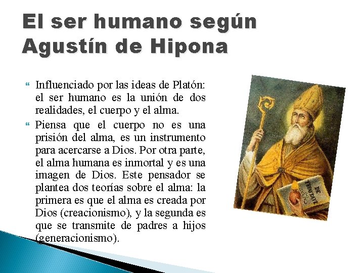 El ser humano según Agustín de Hipona Influenciado por las ideas de Platón: el
