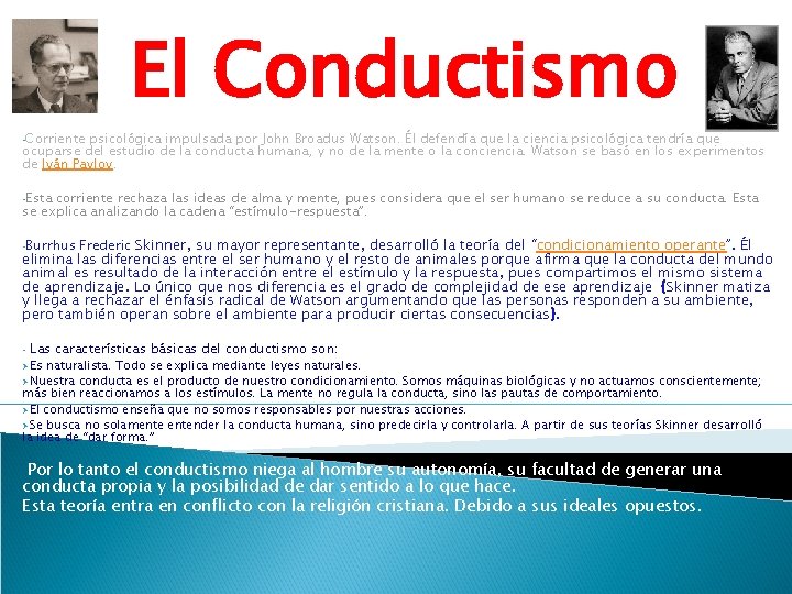 El Conductismo • Corriente psicológica impulsada por John Broadus Watson. Él defendía que la