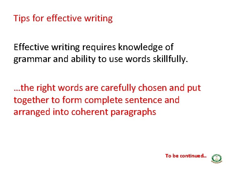 Tips for effective writing Effective writing requires knowledge of grammar and ability to use