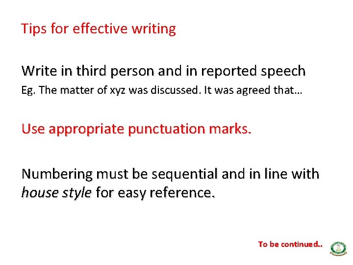 Tips for effective writing Write in third person and in reported speech Eg. The