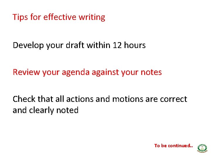 Tips for effective writing Develop your draft within 12 hours Review your agenda against