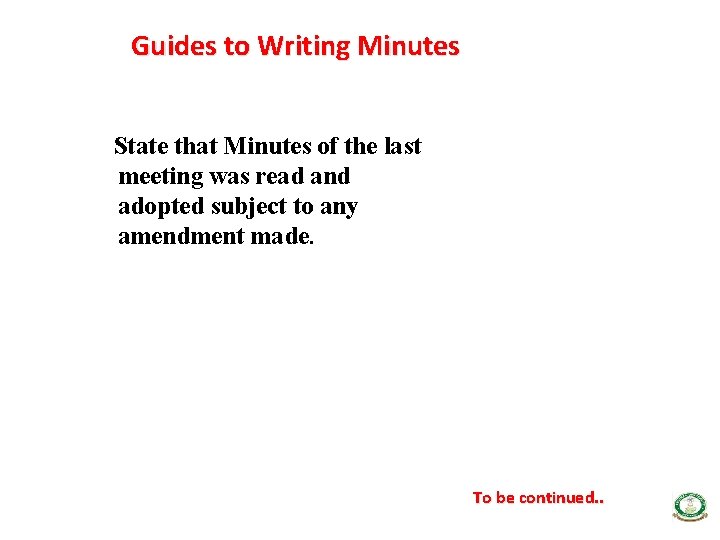 Guides to Writing Minutes State that Minutes of the last meeting was read and