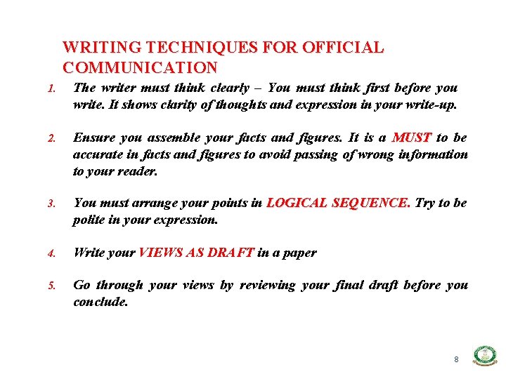 WRITING TECHNIQUES FOR OFFICIAL COMMUNICATION 1. The writer must think clearly – You must