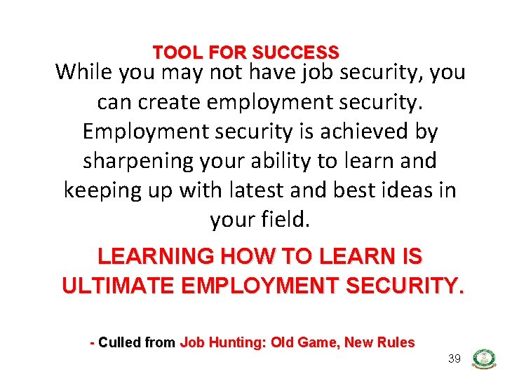 TOOL FOR SUCCESS While you may not have job security, you can create employment