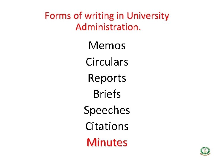 Forms of writing in University Administration. Memos Circulars Reports Briefs Speeches Citations Minutes 
