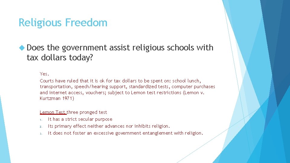 Religious Freedom Does the government assist religious schools with tax dollars today? Yes. Courts