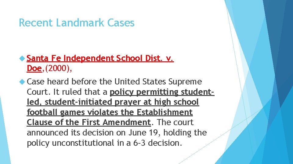 Recent Landmark Cases Santa Fe Independent School Dist. v. Doe, (2000), Case heard before