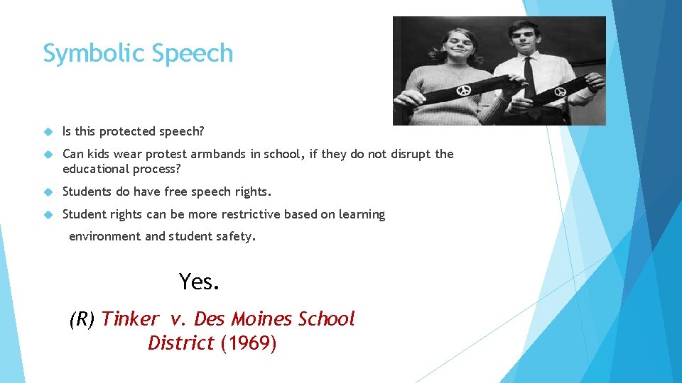 Symbolic Speech Is this protected speech? Can kids wear protest armbands in school, if