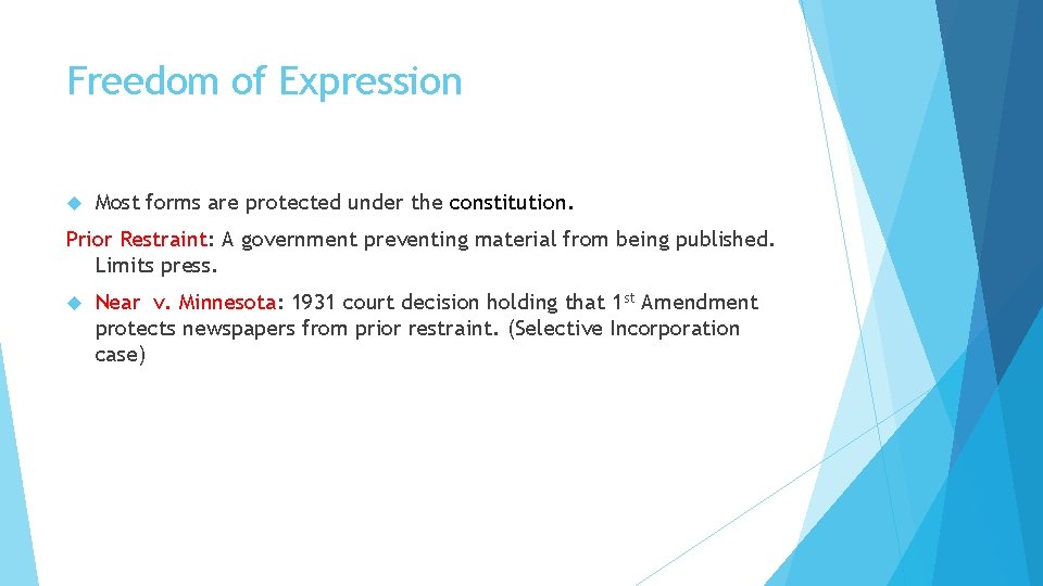 Freedom of Expression Most forms are protected under the constitution. Prior Restraint: A government