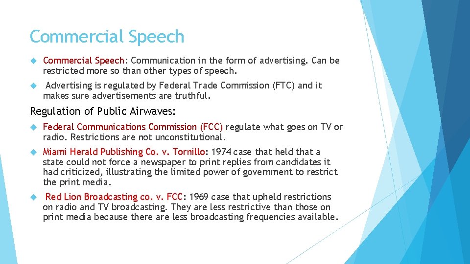 Commercial Speech Commercial Speech: Communication in the form of advertising. Can be restricted more