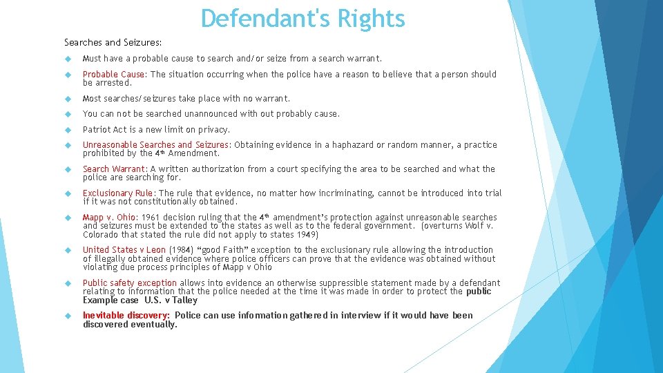 Defendant's Rights Searches and Seizures: Must have a probable cause to search and/or seize