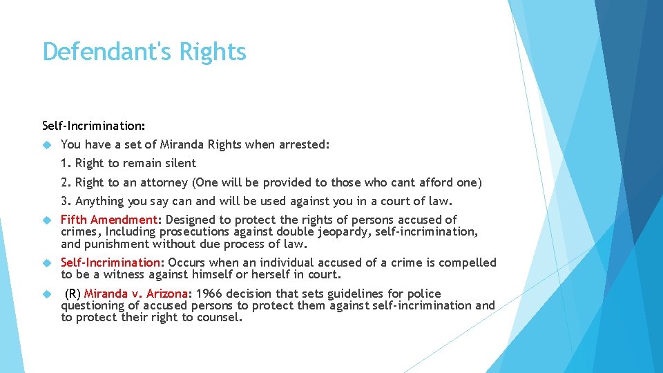 Defendant's Rights Self-Incrimination: You have a set of Miranda Rights when arrested: 1. Right