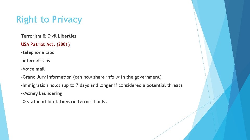 Right to Privacy Terrorism & Civil Liberties USA Patriot Act. (2001) -telephone taps -internet