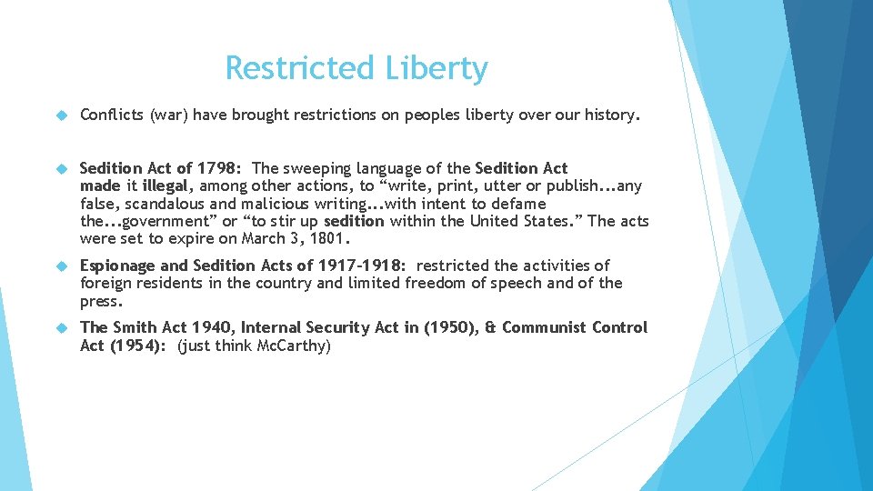 Restricted Liberty Conflicts (war) have brought restrictions on peoples liberty over our history. Sedition
