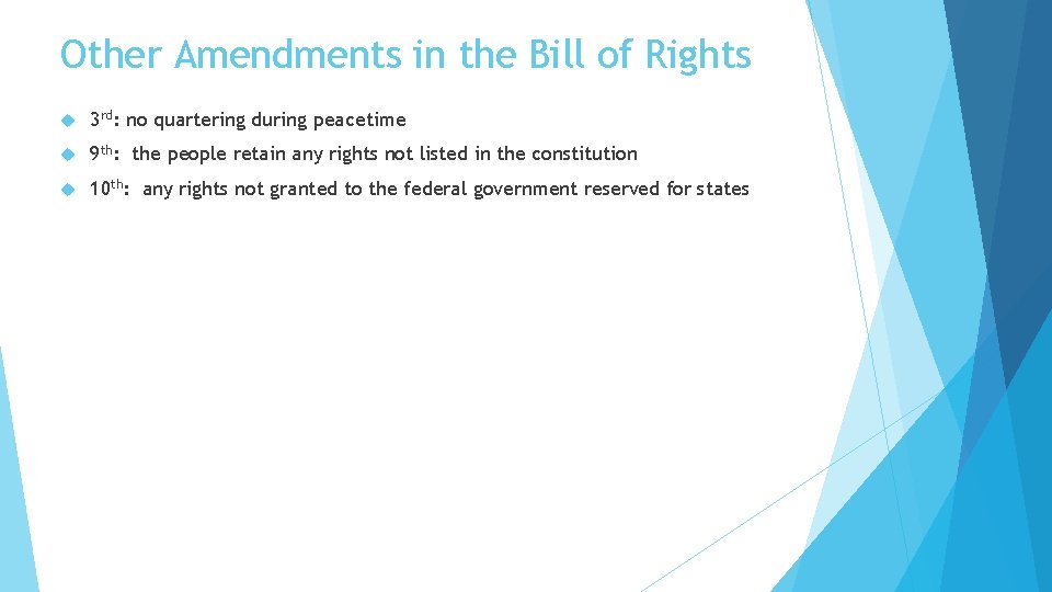 Other Amendments in the Bill of Rights 3 rd: no quartering during peacetime 9