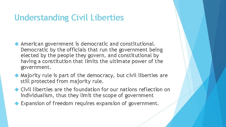 Understanding Civil Liberties American government is democratic and constitutional. Democratic by the officials that