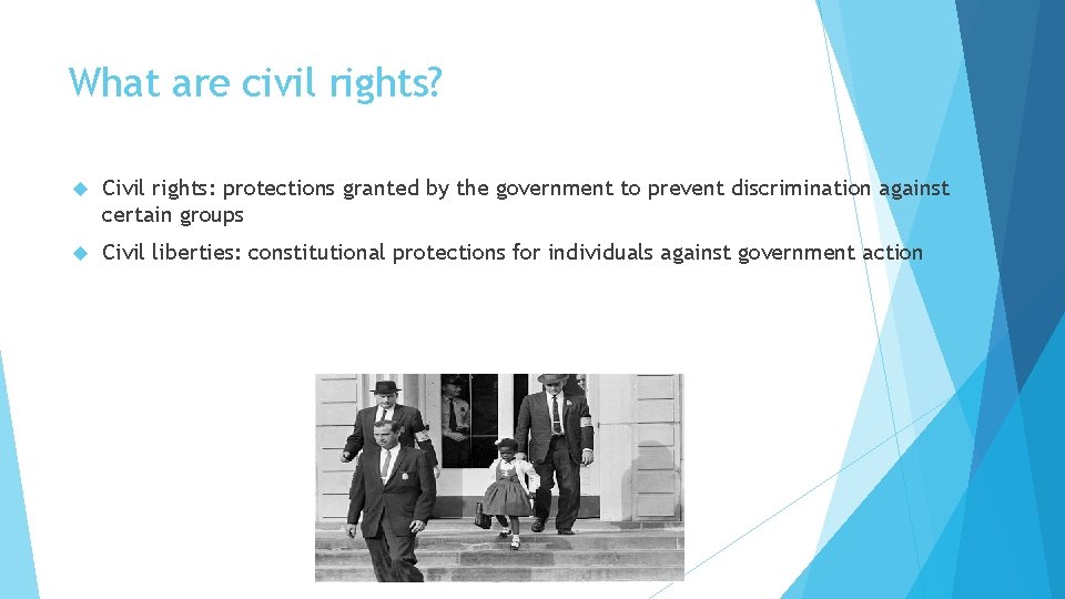 What are civil rights? Civil rights: protections granted by the government to prevent discrimination
