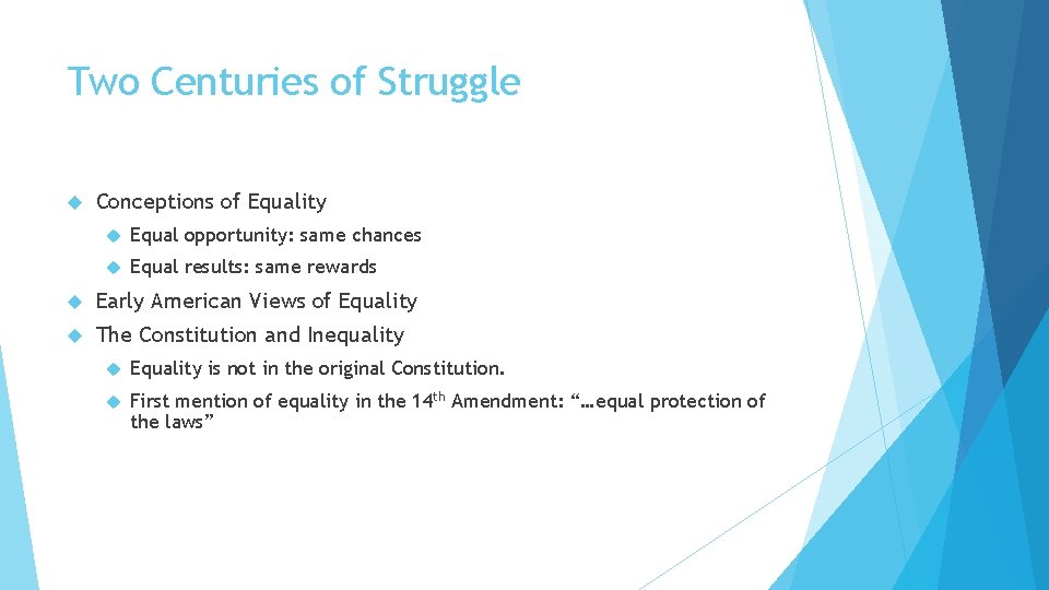 Two Centuries of Struggle Conceptions of Equality Equal opportunity: same chances Equal results: same