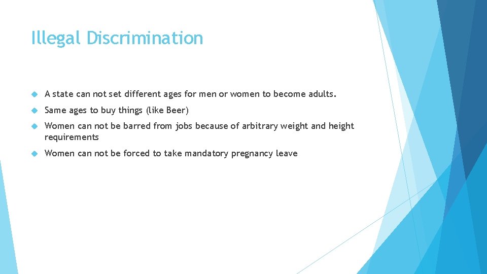 Illegal Discrimination A state can not set different ages for men or women to